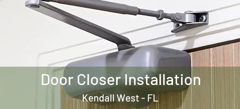  Door Closer Installation Kendall West - FL