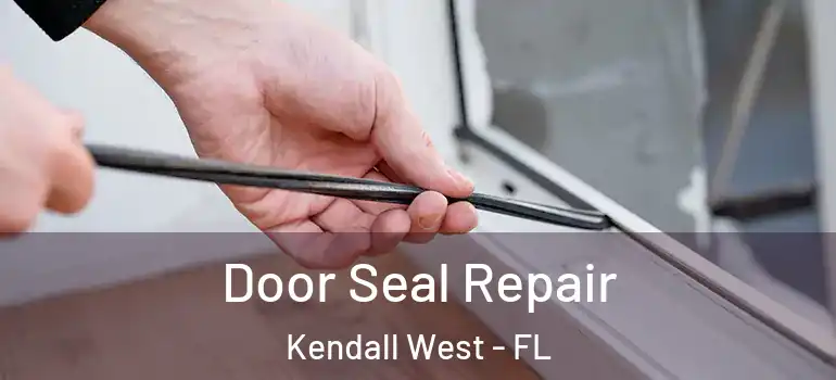  Door Seal Repair Kendall West - FL