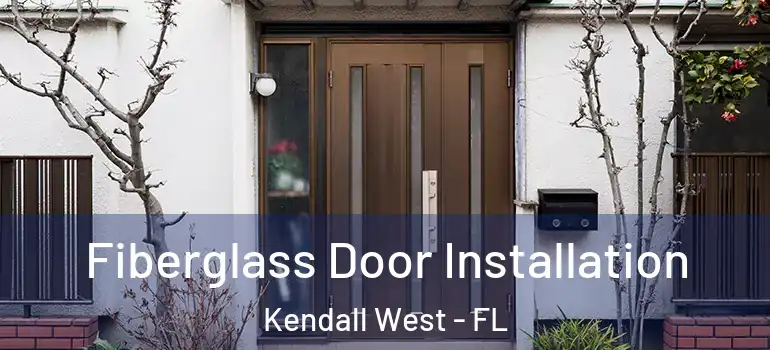  Fiberglass Door Installation Kendall West - FL