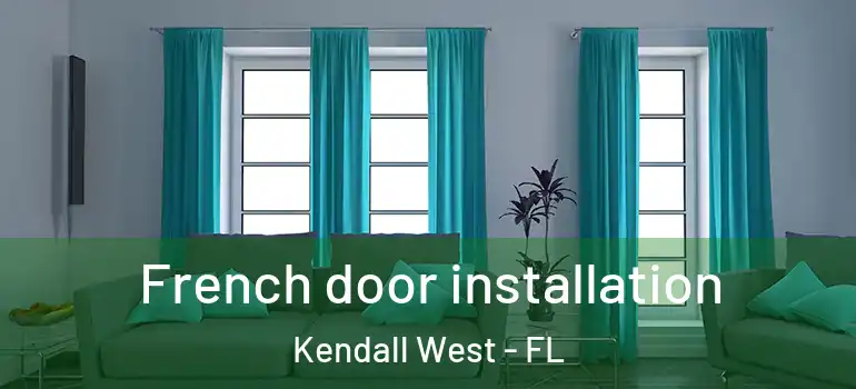  French door installation Kendall West - FL