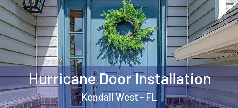  Hurricane Door Installation Kendall West - FL