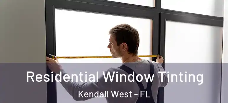  Residential Window Tinting Kendall West - FL