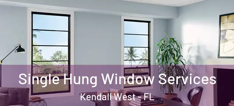  Single Hung Window Services Kendall West - FL