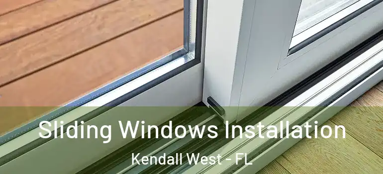  Sliding Windows Installation Kendall West - FL