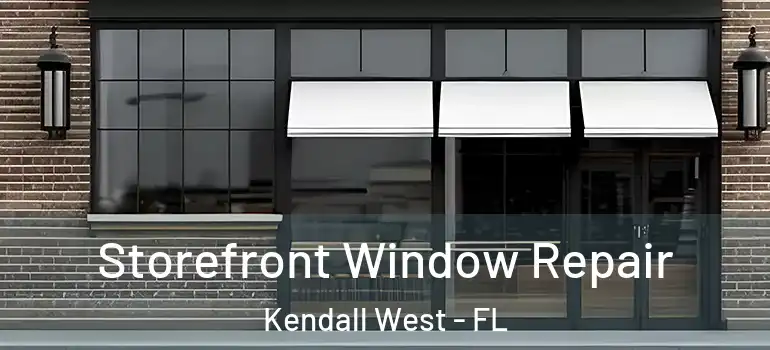  Storefront Window Repair Kendall West - FL