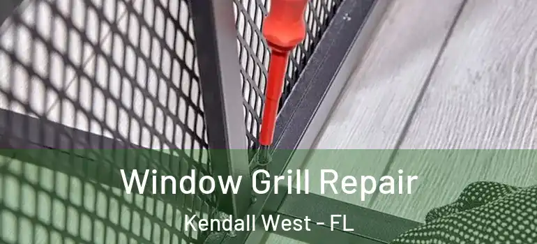  Window Grill Repair Kendall West - FL