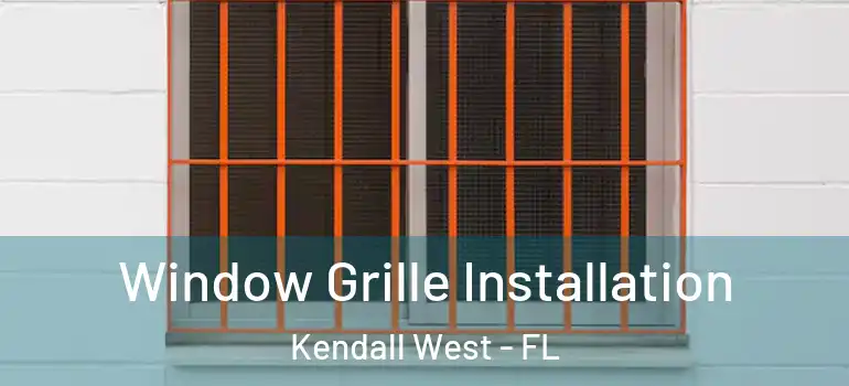  Window Grille Installation Kendall West - FL
