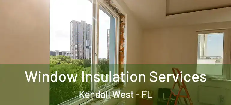  Window Insulation Services Kendall West - FL