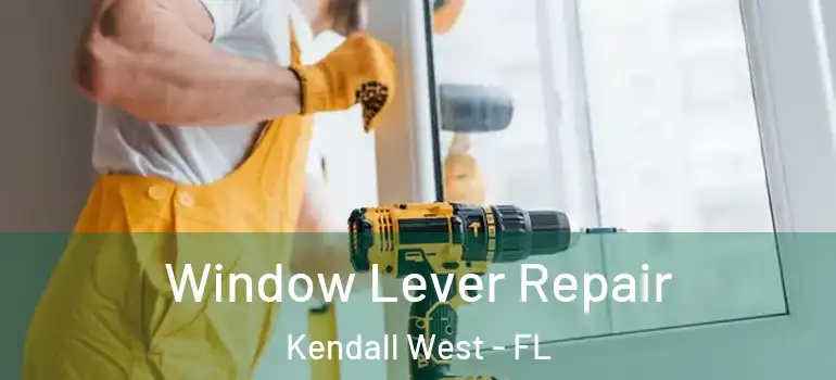  Window Lever Repair Kendall West - FL